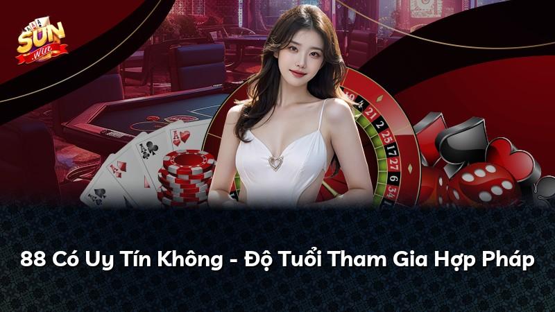 88 Có Uy Tín Không - Độ Tuổi Tham Gia Hợp Pháp