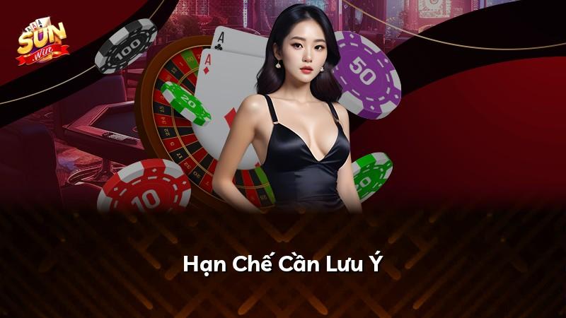 Hạn Chế Cần Lưu Ý