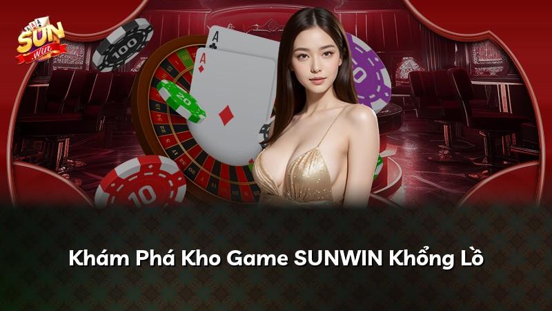 Khám Phá Kho Game SUNWIN Khổng Lồ