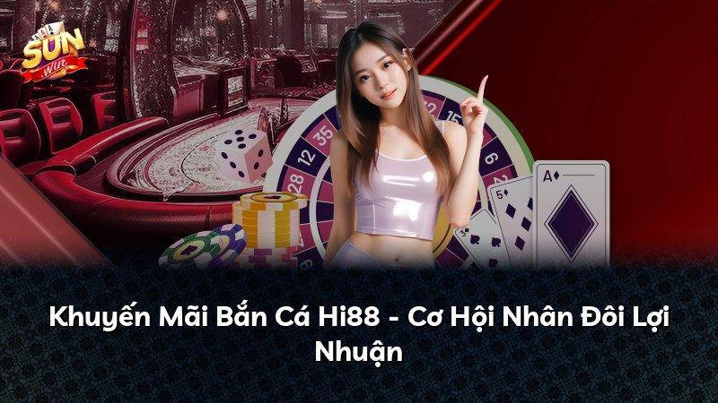 Khuyến Mãi Bắn Cá Hi88 - Cơ Hội Nhân Đôi Lợi Nhuận