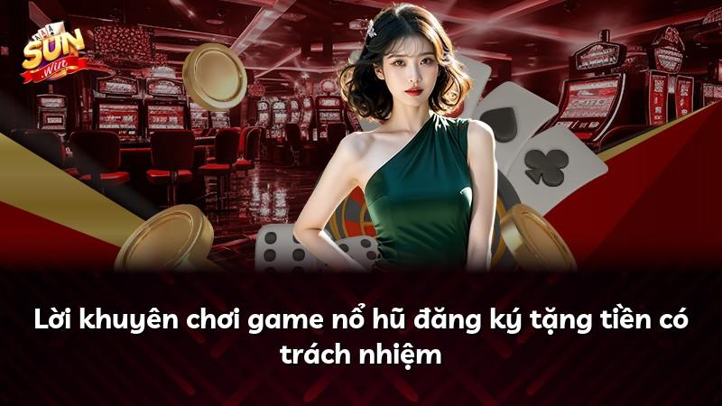 Lời khuyên chơi game nổ hũ đăng ký tặng tiền có trách nhiệm