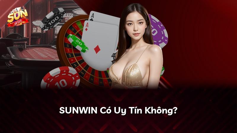 SUNWIN Có Uy Tín Không?