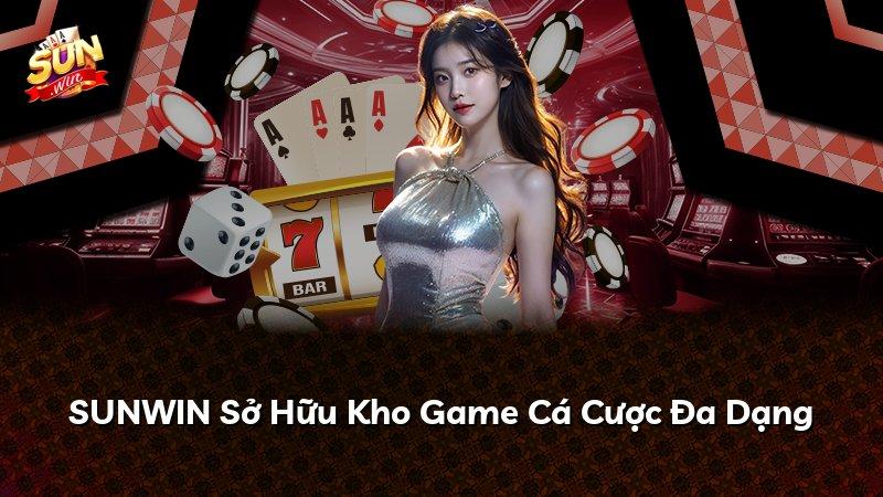 SUNWIN Sở Hữu Kho Game Cá Cược Đa Dạng