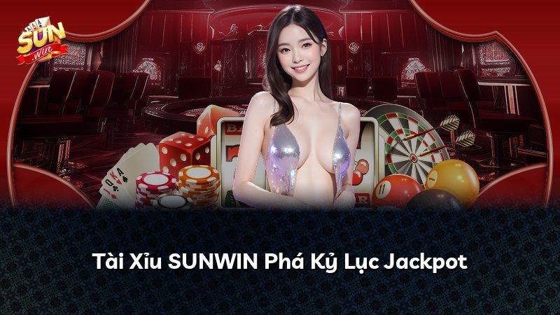 Tài Xỉu SUNWIN Phá Kỷ Lục Jackpot