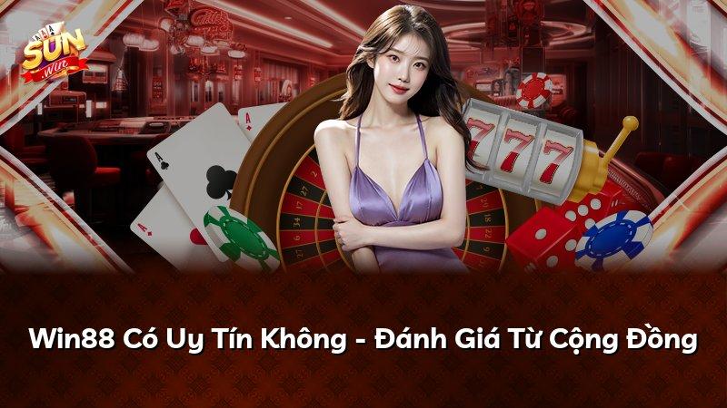 Win88 Có Uy Tín Không - Đánh Giá Từ Cộng Đồng